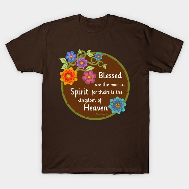 Blessed are the poor in Spirit T-Shirt by AlondraHanley